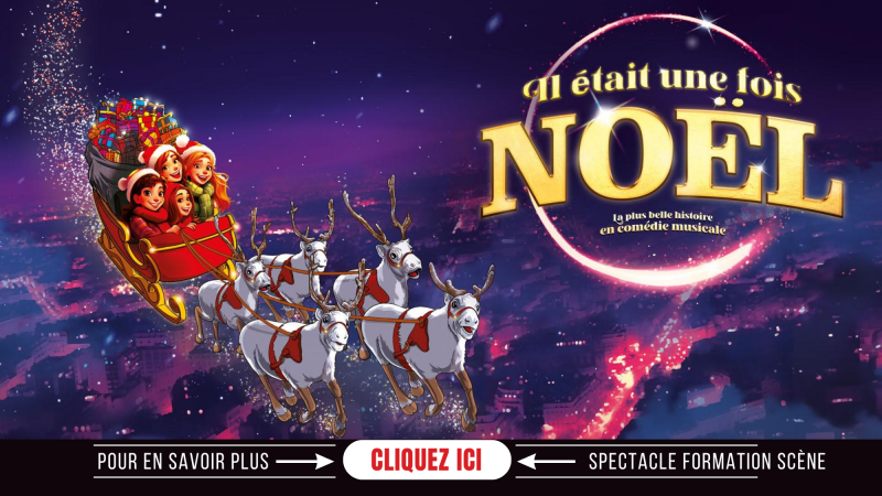 Il était une fois noël, formation scène, école de spectacle, Paris, Ile de France