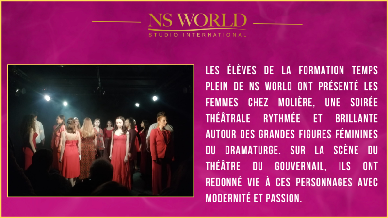 Sur les planches du Théâtre du Gouvernail, les élèves de NS WORLD rendent un hommage vivant, drôle et sensible aux grandes figures féminines de Molière