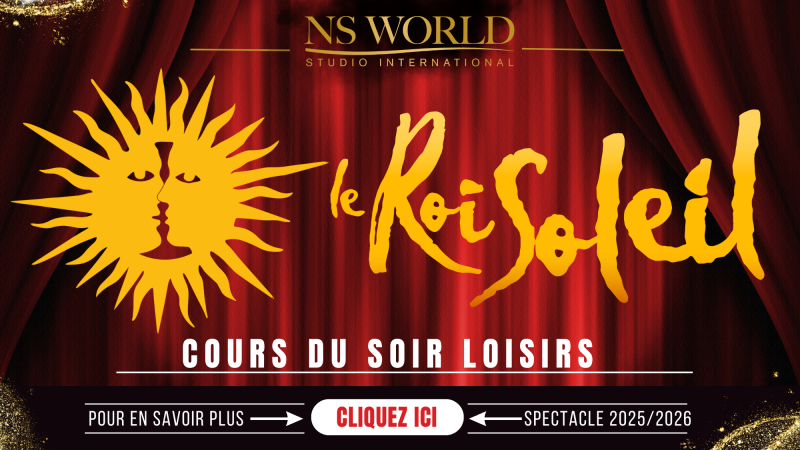 Devenez Roi Soleil : Rejoignez le Cours Loisir du NS WORLD et Brillez sur Scène à Paris !